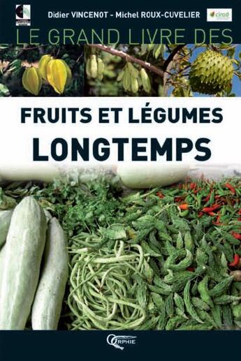 Couverture du livre « Le grand livre des fruits et légumes longtemps » de Didier Vincenot et Michel Roux-Cuvelier aux éditions Orphie