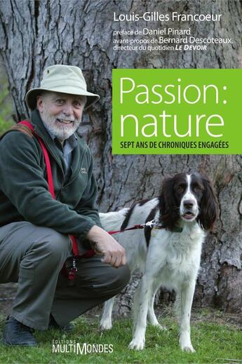 Couverture du livre « Passion : nature ; sept ans de chroniques engagées » de Louis-Gilles Francoeur aux éditions Editions Multimondes