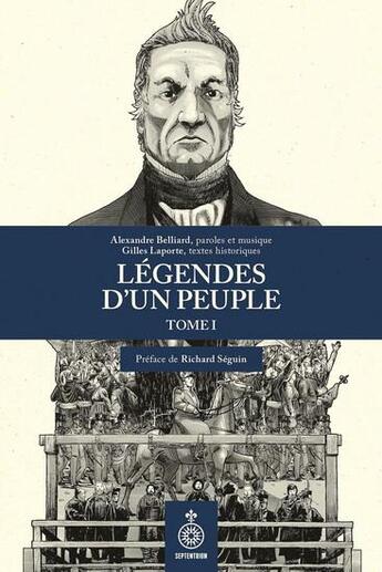 Couverture du livre « Légendes d'un peuple Tome 1 » de Gilles Laporte et Alexandre Belliard aux éditions Septentrion