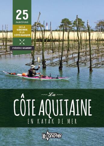 Couverture du livre « La côte aquitaine en kayak de mer ; 25 parcours de Royan à St-Sébastien » de Frederic Gilbert aux éditions Canotier