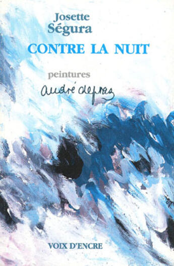 Couverture du livre « Contre la nuit » de Josette Segura et Andre Depraz aux éditions Voix D'encre
