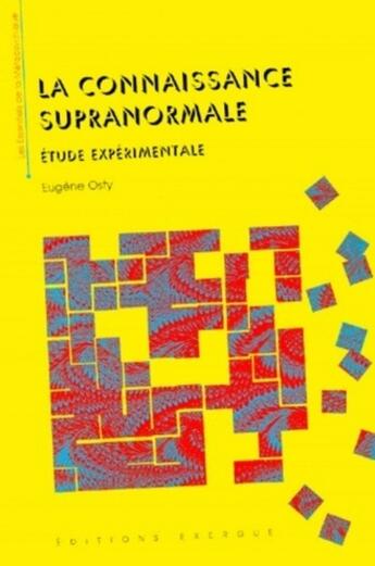 Couverture du livre « La connaissance supra normale » de Eugene Osty aux éditions Exergue