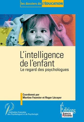 Couverture du livre « L'intelligence de l'enfant ; le regard des psychologues » de Fournier/Lecuyer aux éditions Sciences Humaines