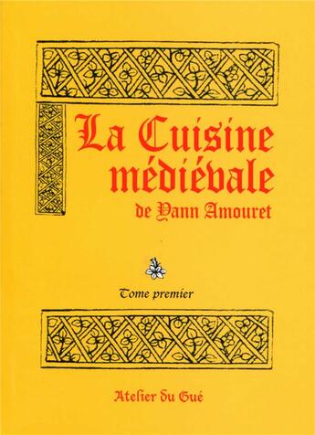 Couverture du livre « La cuisine médiévale » de Yann Amouret aux éditions Atelier Du Gue