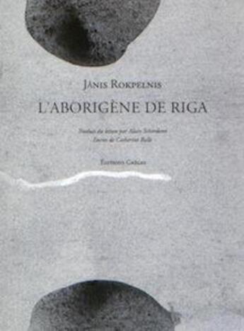 Couverture du livre « L'Aborigène de Riga » de Janis Rokpelnis aux éditions Greges