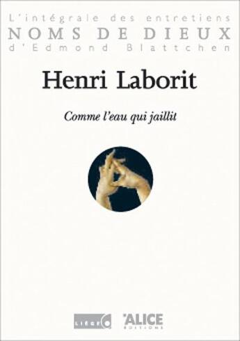 Couverture du livre « Comme l'eau qui jaillit » de Henri Laborit aux éditions Alice