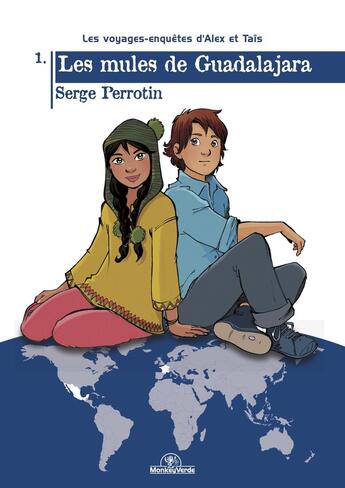 Couverture du livre « Les voyages-enquêtes d'Alex et Taïs Tome 1 : les mules de Guadalajara » de Serge Perrotin aux éditions Monkey Verde