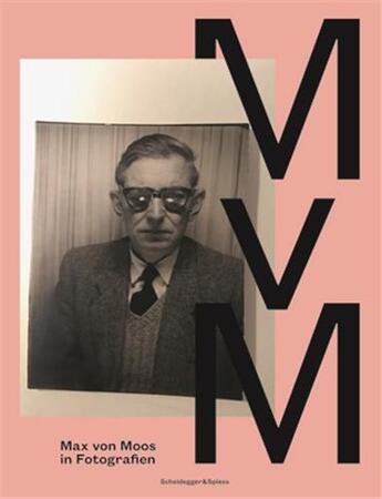 Couverture du livre « Max von Moos in fotografien » de Max Von Moos-Stiftung aux éditions Scheidegger