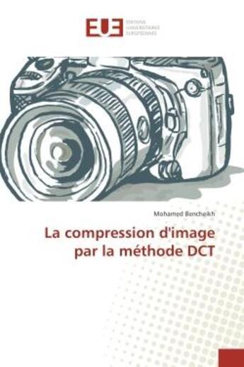 Couverture du livre « La compression d'image par la methode DCT » de Mohamed Bencheikh aux éditions Editions Universitaires Europeennes