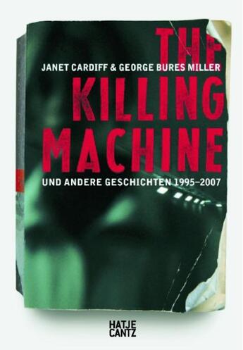 Couverture du livre « Janet Cardiff & George Bures Miller ; the killing machine » de  aux éditions Hatje Cantz