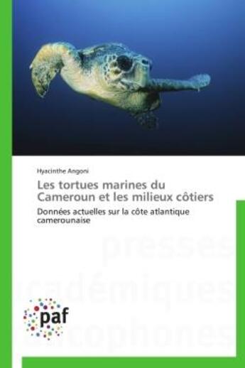 Couverture du livre « Les tortues marines du Cameroun et les milieux côtiers » de Hyacinthe Angoni aux éditions Presses Academiques Francophones