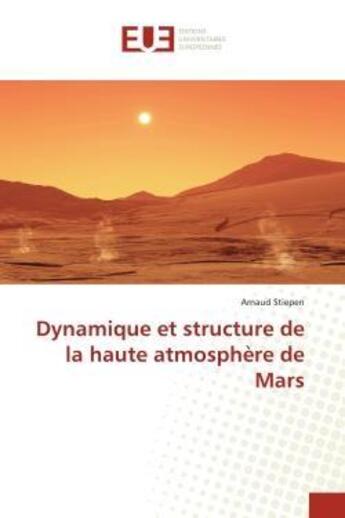 Couverture du livre « Dynamique et structure de la haute atmosphere de mars » de Stiepen Arnaud aux éditions Editions Universitaires Europeennes