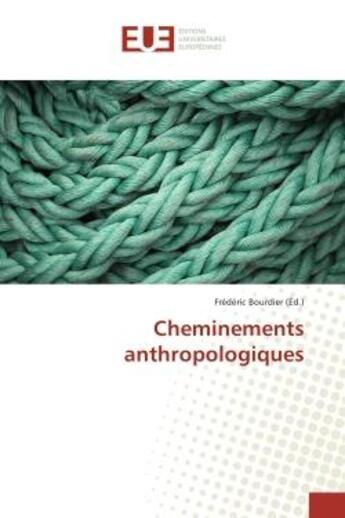 Couverture du livre « Cheminements anthropologiques » de Frédéric Bourdier aux éditions Editions Universitaires Europeennes