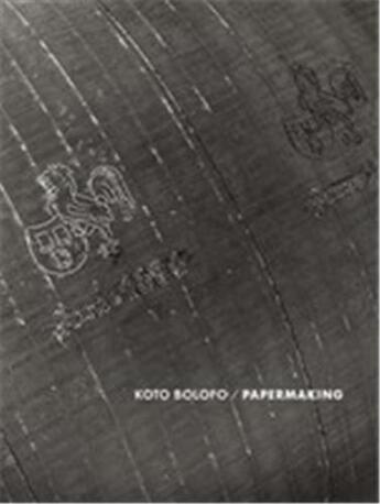 Couverture du livre « Koto bolofo paper making /anglais » de Koto Bolofo aux éditions Steidl