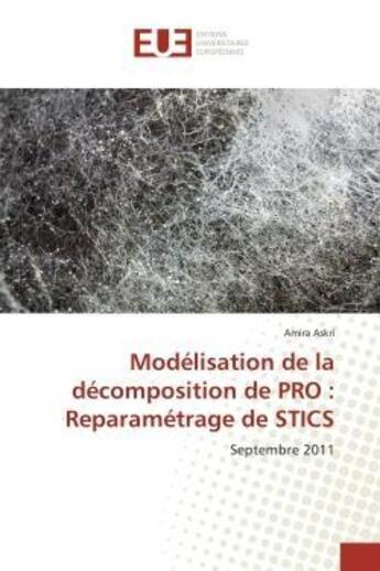 Couverture du livre « Modelisation de la decomposition de pro : reparametrage de stics - septembre 2011 » de Askri Amira aux éditions Editions Universitaires Europeennes