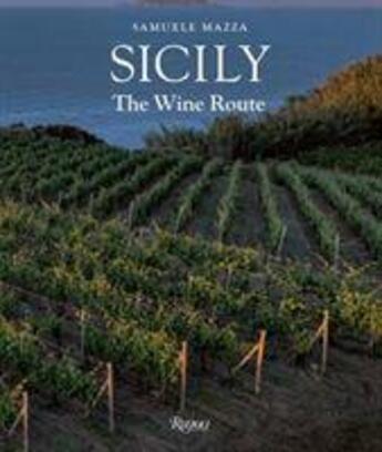 Couverture du livre « Sicily : the wine route » de Samuele Mazza et Riccardo Cotarella aux éditions Rizzoli