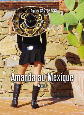 Couverture du livre « Amanda au Mexique Tome 2 » de Annick Santonacci aux éditions Baudelaire