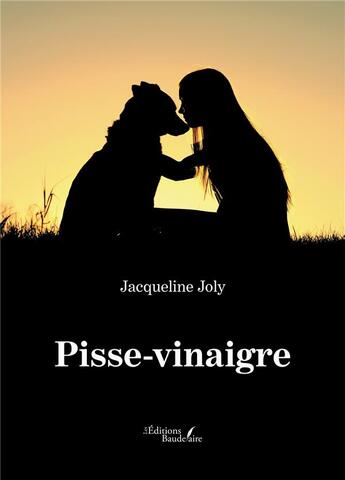 Couverture du livre « Pisse-vinaigre » de Jacqueline Joly aux éditions Baudelaire