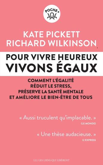 Couverture du livre « Pour vivre heureux, vivons égaux ; comment l'égalité réduit le stress, préserve la santé mentales et améliore le bien-être de tous » de Kate Pickett et Richard Wilkinson aux éditions Les Liens Qui Liberent