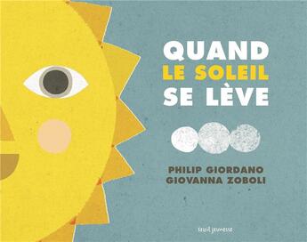 Couverture du livre « Quand le soleil se lève ; quand se lève la lune » de Philip Giordano et Giovanna Zoboli aux éditions Seuil Jeunesse