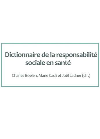 Couverture du livre « Dictionnaire francophone de la responsabilité sociale en santé » de Marie Cauli aux éditions Pu De Rouen