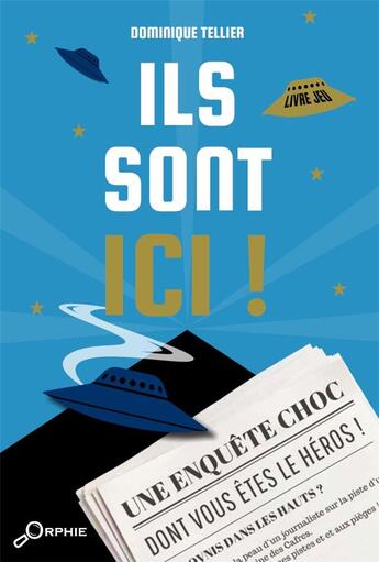 Couverture du livre « Ils sont ici ! » de Dominique Tellier aux éditions Orphie