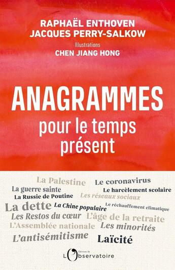 Couverture du livre « Anagrammes pour le temps présent » de Raphael Enthoven et Jacques Perry-Salkow et Chen Jian Hong aux éditions L'observatoire