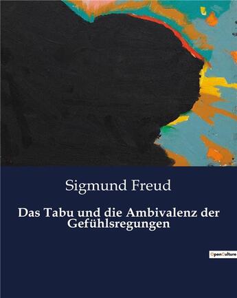 Couverture du livre « Das Tabu und die Ambivalenz der Gefühlsregungen » de Sigmund Freud aux éditions Culturea