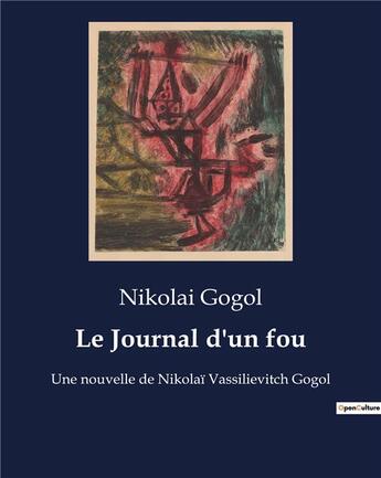 Couverture du livre « Le Journal d'un fou : Une nouvelle de Nikolaï Vassilievitch Gogol » de Nicolas Gogol aux éditions Culturea