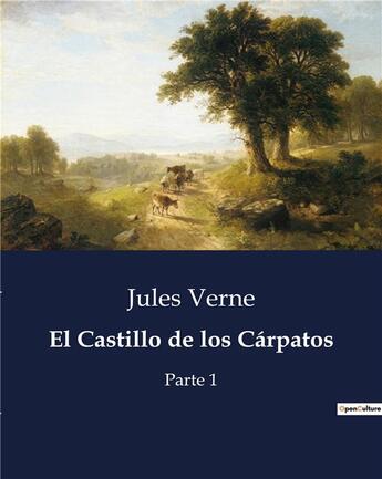 Couverture du livre « El Castillo de los Carpatos : Parte 1 » de Jules Verne aux éditions Culturea