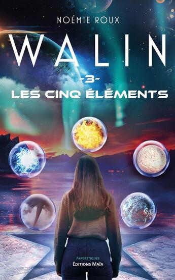 Couverture du livre « Walin Tome 3 : Les cinq éléments » de Noemie Roux aux éditions Editions Maia