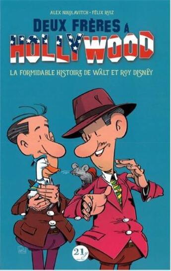Couverture du livre « Deux frères à Hollywood ; la formidable histoire de Walt et Roy Disney » de Felix Ruiz et Alex Nikolavitch aux éditions 21g