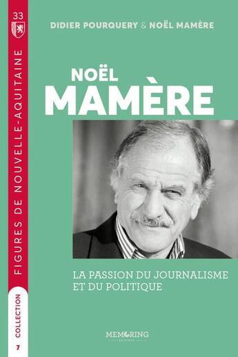 Couverture du livre « Noël Mamère : la passion du journalisme et du politique » de  aux éditions Memoring Editions