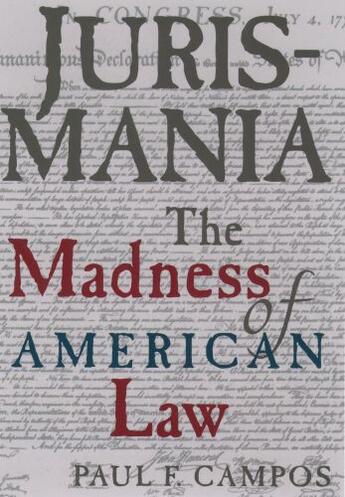 Couverture du livre « Jurismania: The Madness of American Law » de Campos Paul F aux éditions Oxford University Press Usa