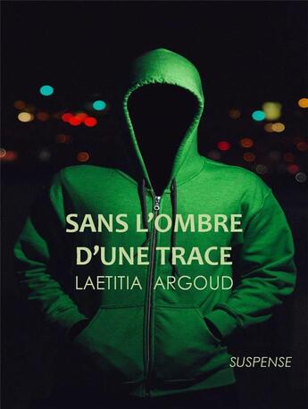 Couverture du livre « Sans l'ombre d'une trace » de Argoud Laetitia aux éditions Argoud Laetitia