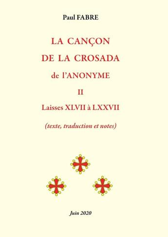 Couverture du livre « LA CANÇON DE LA CROSADA de l'Anonyme - Tome 2 : Laisses 47 à 78 (fin) » de Paul Fabre aux éditions Lulu