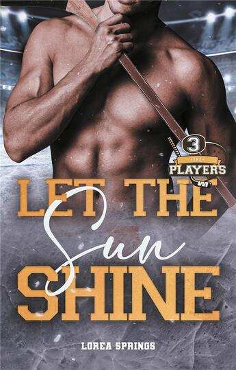 Couverture du livre « The Players Tome 3 : Let the sun shine » de Lorea Springs aux éditions Hlab