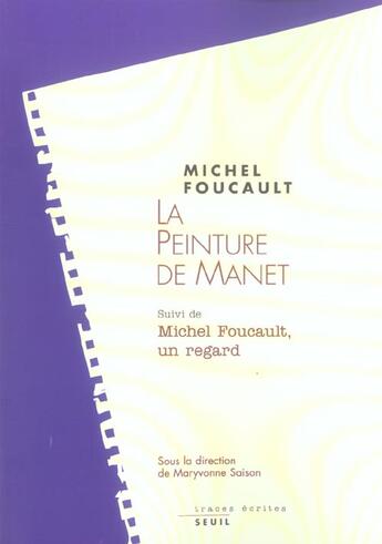 Couverture du livre « La peinture de Manet ; Michel Foucault, un regard » de Michel Foucault aux éditions Seuil