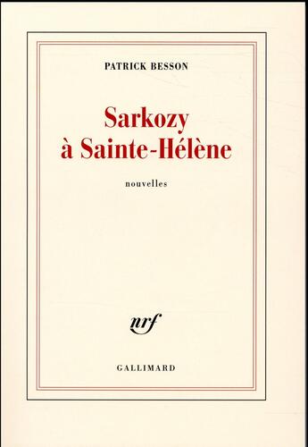 Couverture du livre « Sarkozy à Sainte-Hélène » de Patrick Besson aux éditions Gallimard