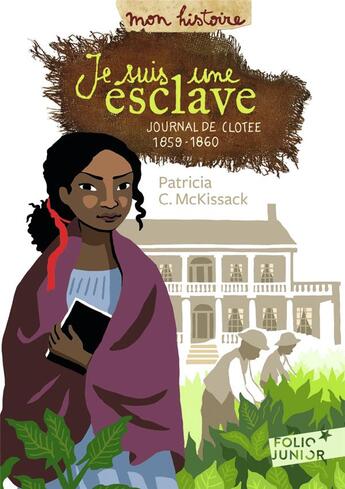 Couverture du livre « Je suis une esclave : journal de Clotee, 1859-1860 » de Patricia C. Mc Kissack aux éditions Gallimard-jeunesse