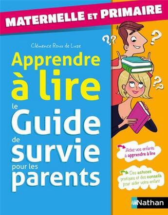 Couverture du livre « Le guide de survie pour les parents : apprendre à lire ; maternelle et primaire » de Magalie Foutrier et Clemence Roux De Luze et Lupe Granite aux éditions Nathan