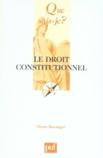 Couverture du livre « Le droit constitutionnel (3e édition) » de Denis Baranger aux éditions Que Sais-je ?