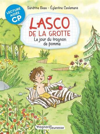 Couverture du livre « Lasco de la grotte Tome 7 : Le jour du trognon de pomme » de Sandrine Beau et Eglantine Ceulemans aux éditions Magnard