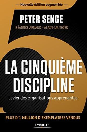 Couverture du livre « La cinquième discipline ; levier des organisations apprenantes » de Alain Gauthier et Peter Senge et Beatrice Arnaud aux éditions Eyrolles