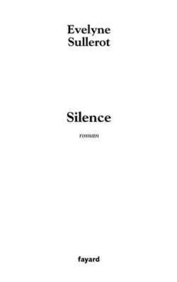 Couverture du livre « Silence » de Evelyne Sullerot aux éditions Fayard