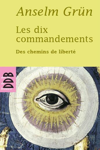 Couverture du livre « Les dix commandements ; des chemins de liberté » de Anselm Grun aux éditions Desclee De Brouwer