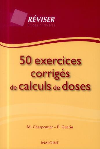 Couverture du livre « 50 exercices corriges de calculs de doses » de Guerin Emeline aux éditions Maloine