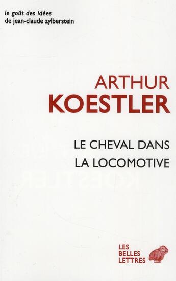 Couverture du livre « Le cheval dans la locomotive » de Arthur Koestler aux éditions Belles Lettres