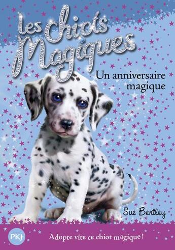 Couverture du livre « Les chiots magiques Tome 5 : un anniversaire magique » de Sue Bentley aux éditions Pocket Jeunesse