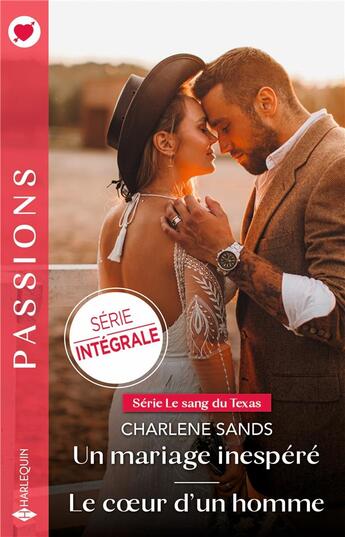 Couverture du livre « Le sang du Texas Tomes 1 et 2 : Un mariage inespéré ; Le coeur d'un homme » de Charlene Sands aux éditions Harlequin